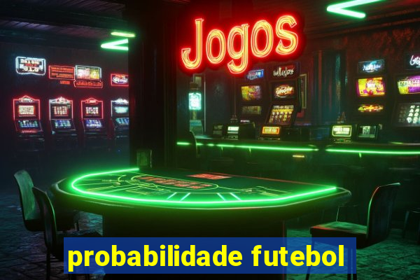 probabilidade futebol